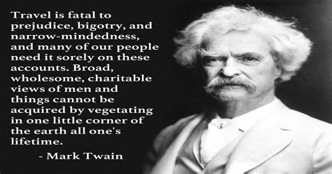 Mark twain quotes, mark twain biography. "Travel is fatal to prejudice..." - Mark Twain 1280 × 1024 : QuotesPorn