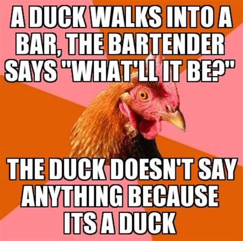 A Chicken Cracking Bar Jokes What Could Be Better Than That Anti Jokes Chicken Jokes