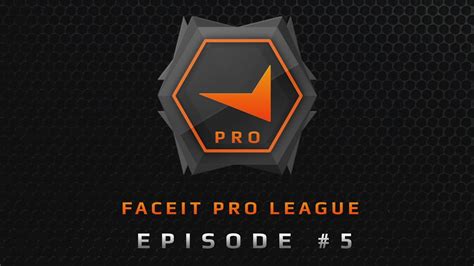 Faceit Pro League Show Episode 5 Youtube