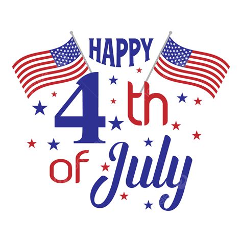 Happy 4th July Vector Hd Png Images Happy Independence Day 4th July Flag 4th Of July 4th Of