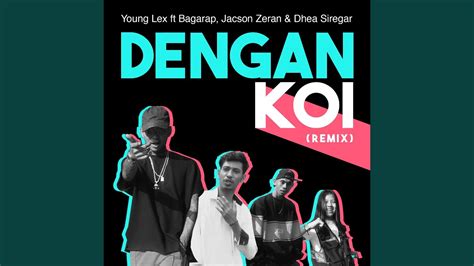 Dengan Koi Feat Bagarap Jacson Zeran Dhea Siregar Remix