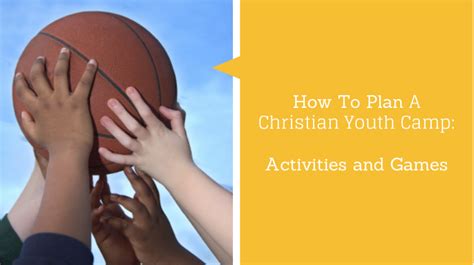How To Plan A Christian Youth Camp Activities And Games Christian