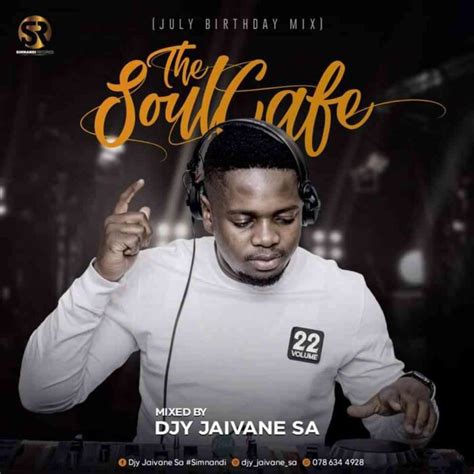 Dj Jaivane Thesoulcafe Vol 22 July Birthday Mix Mp3 Download Fakaza