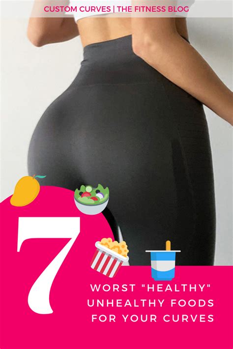 7 Worse Healthy Foods For Your Curves Custom Curves The Fitness