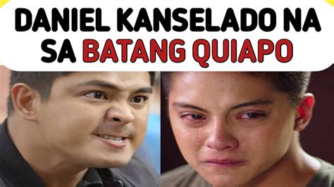 Coco Nagalit Daniel Padilla Kanselado Na Sa Batang Quiapo Youtube