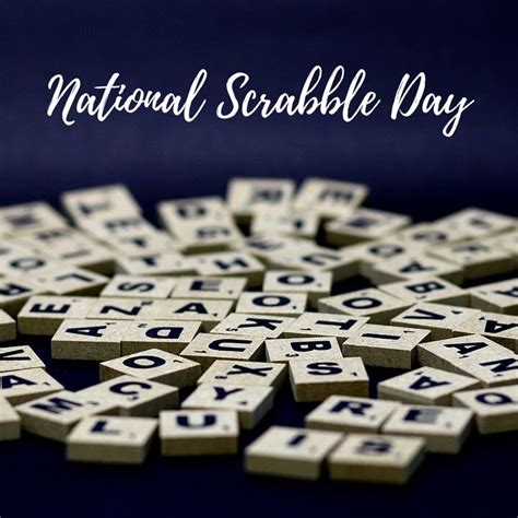 April 13 National Scrabble Day Play A Game Or Two Of Scrabble Today