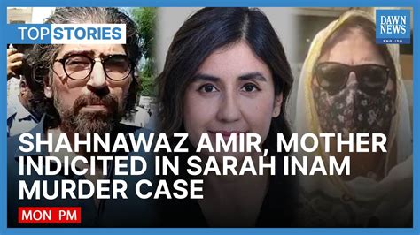 Shahnawaz Amir Indicted In Sarah Inam Murder Case Top Stories Dawn News English Youtube