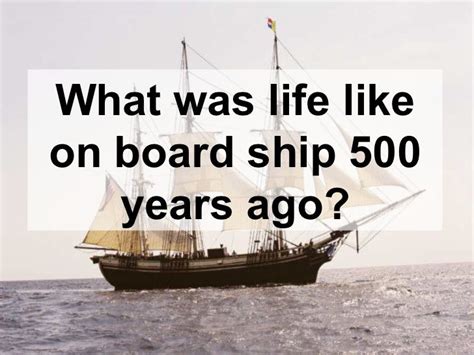 What Was Life Like On Board Ship 500 Years Ago