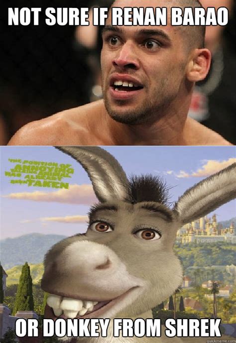 Not Sure If Renan Barao Or Donkey From Shrek Barao Quickmeme