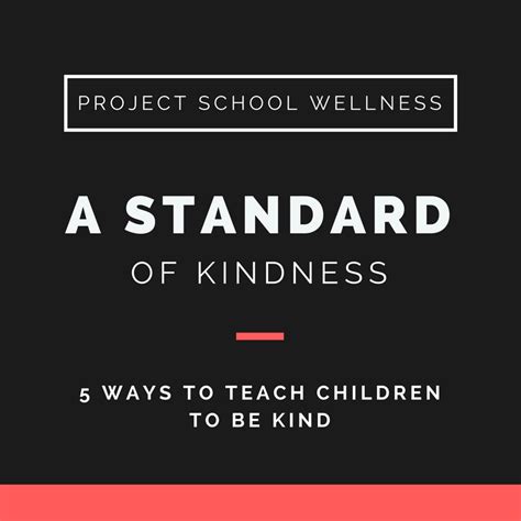 5 Ways To Teach Your Children To Be Kind Project School Wellness