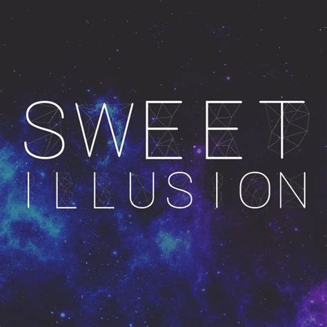 Sweet Illusion