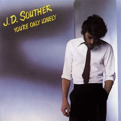 Jd Souther Youre Only Lonely Music