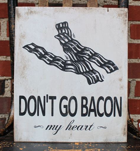 Dont Go Bacon My Heart Wood Sign Bacon Kitchen Pun Etsy Wood Signs