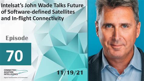 Podcast Intelsats John Wade Talks Future Of Software Defined