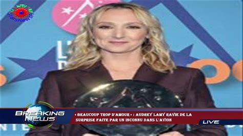 Beaucoup Trop Damour Audrey Lamy Ravie De La Surprise Faite Par