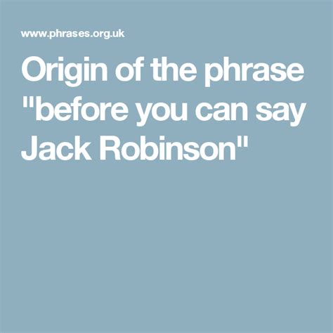 Origin Of The Phrase Before You Can Say Jack Robinson Learn English Robinson Buddy Meant To