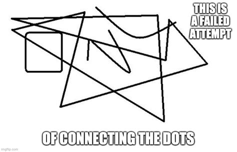 Connect The Dots Fail Imgflip