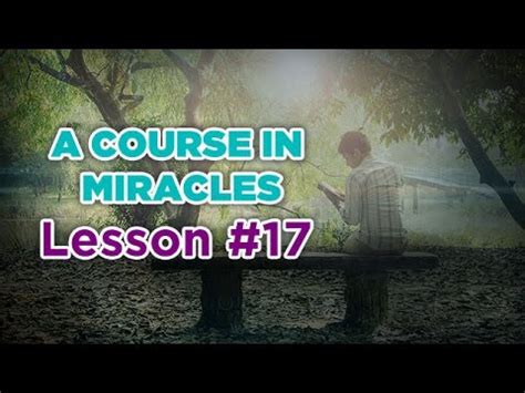 A Course In Miracles Lesson 17 YouTube