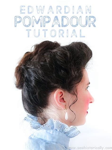 Edwardian Pompadour Hairstyle Tutorial Sew Historically