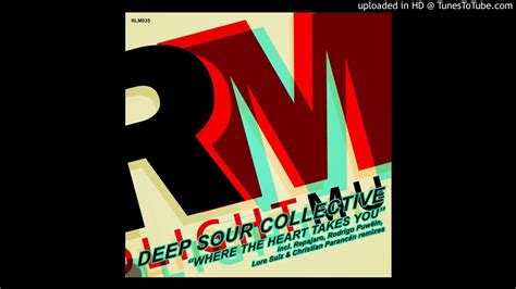 Deep Sour Collective Where The Heart Takes You Repajaro Remix Youtube