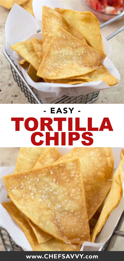 Homemade Tortilla Chips Only 3 Ingredients Chef Savvy Recipe
