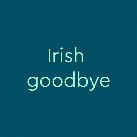 Irish Goodbye Meaning And Origin Slang By