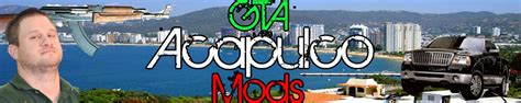Gta Acapulco Mods Bienvenidospresentacion