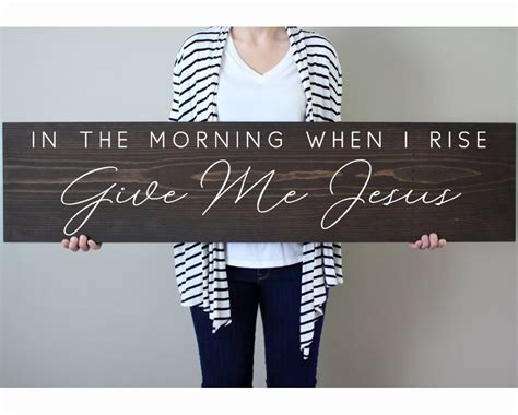In The Morning When I Rise Give Me Jesus Sign Christian Wall Etsy