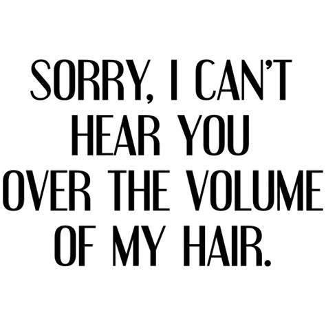 Sorry I Cant Hear You Over The Volume Of My Hair Womens V Neck T