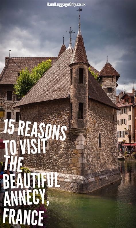15 Reasons Why You Need To Visit Annecy In France Hand Luggage Only
