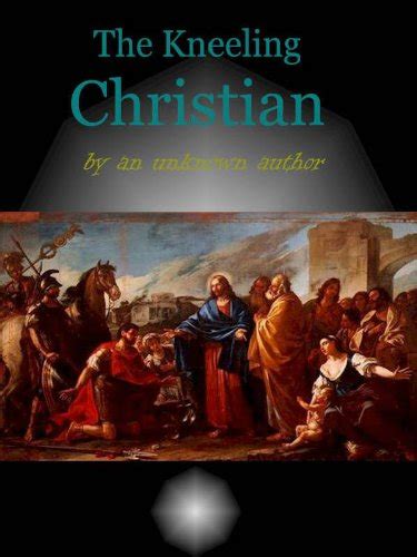 The Kneeling Christian Ebook Christian Unknown Marsh Ec Amazon