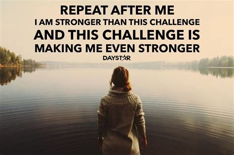 Repeat After Me I Am Stronger Than This Challenge And This Challenge