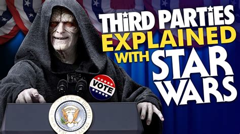 Third Parties Explained With Star Wars American Political History