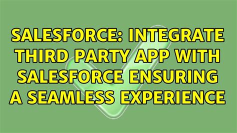 Salesforce Integrate Third Party App With Salesforce Ensuring A