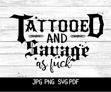 Tattooed And Savage As Fuck Svg Tattoo Cut File Png Pdf  Etsy Uk