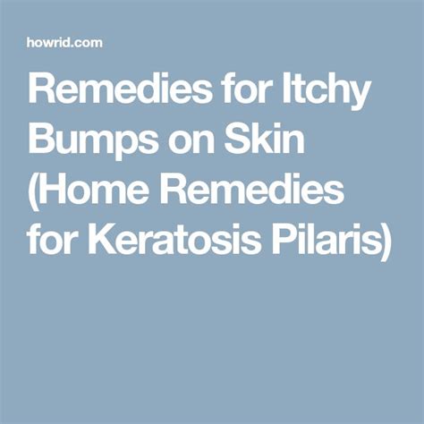 Remedies For Itchy Bumps On Skin Home Remedies For Keratosis Pilaris