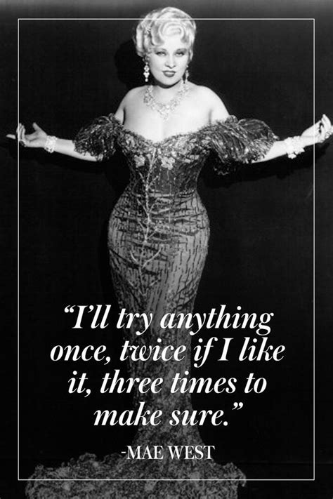 15 Greatest Mae West Quotes Ever Quotes By Mae West About Life And Love Mae West Quotes Mae