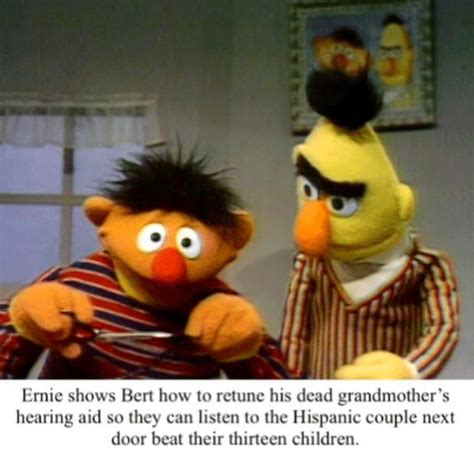 Anyone With A More Tasteless Ernie And Bert Meme 9gag