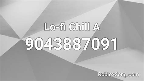 Lo Fi Chill A Roblox Id Roblox Music Codes