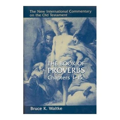 Book of Proverbs, Chapters 1-15: New International Commentary on the