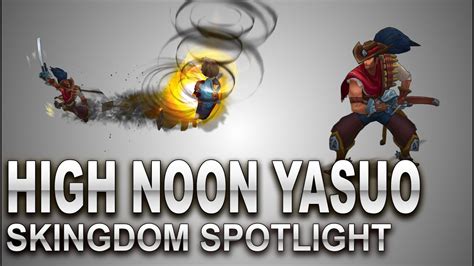 High Noon Yasuo Skin Spotlight Skingdom League Of Legends Youtube