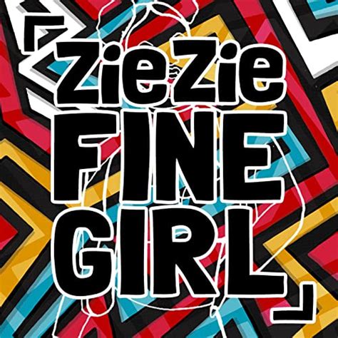 Fine Girl Explicit By Ziezie On Amazon Music Uk