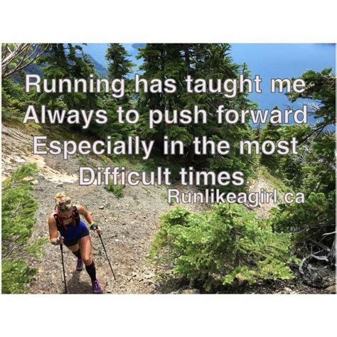 A Woman Hiking Up A Hill With The Quote Running Has Taught Me Always To