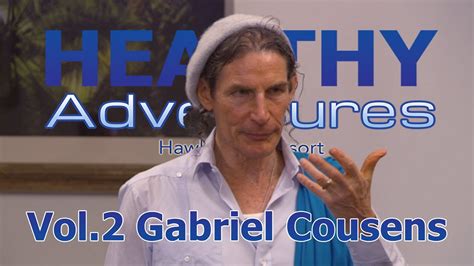 Healthy Adventures Transcendence Gabriel Cousens Vol 2 Youtube