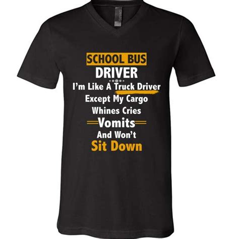 School Bus Driver Im Like A Truck Driver Except My Cargo Whines Cries Vomits And Wont Sit Down