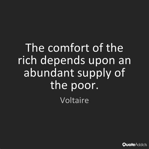 The Comfort Of The Rich Depends Upon An Abundant Supply Of The Poor