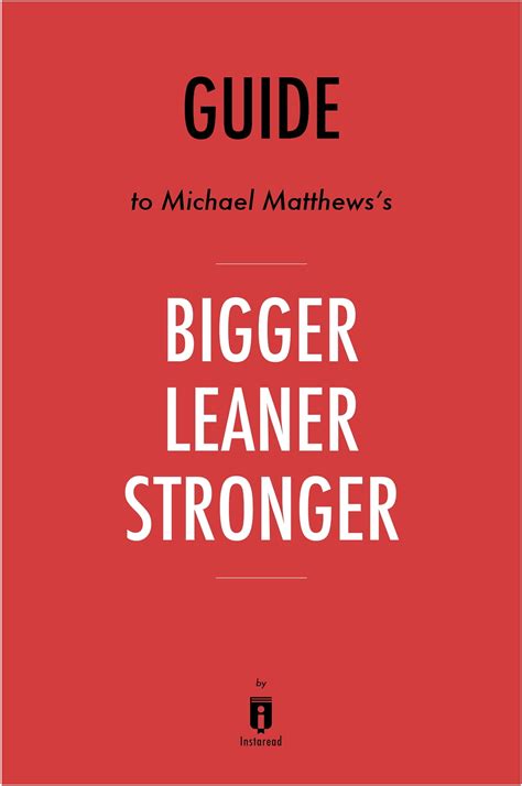 Guide To Michael Matthewss Bigger Leaner Stronger By Instaread 電子書籍 作