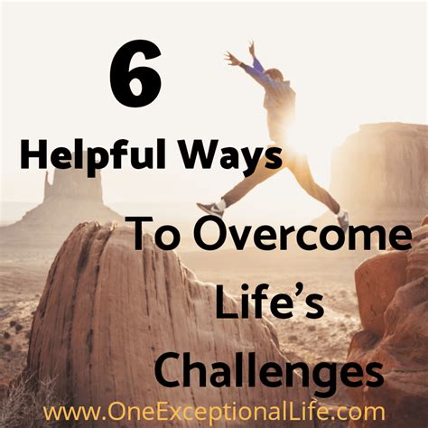 Helpful Ways To Overcome Life S Difficult Challenges