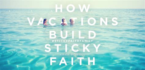 How Vacations Build Sticky Faith Fuller Youth Institute