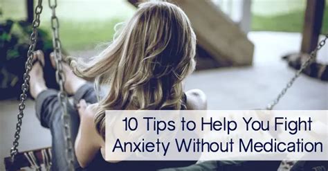 10 Tips To Help You Fight Anxiety Without Medication